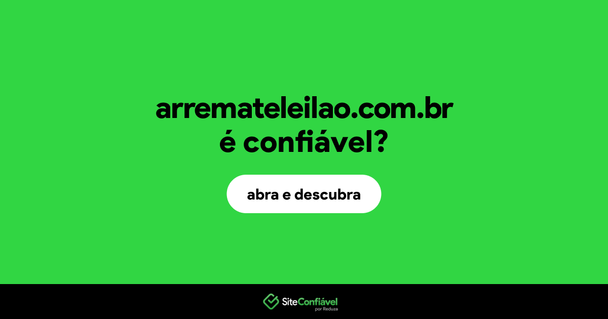 O site arremateleilao.com.br é confiável?