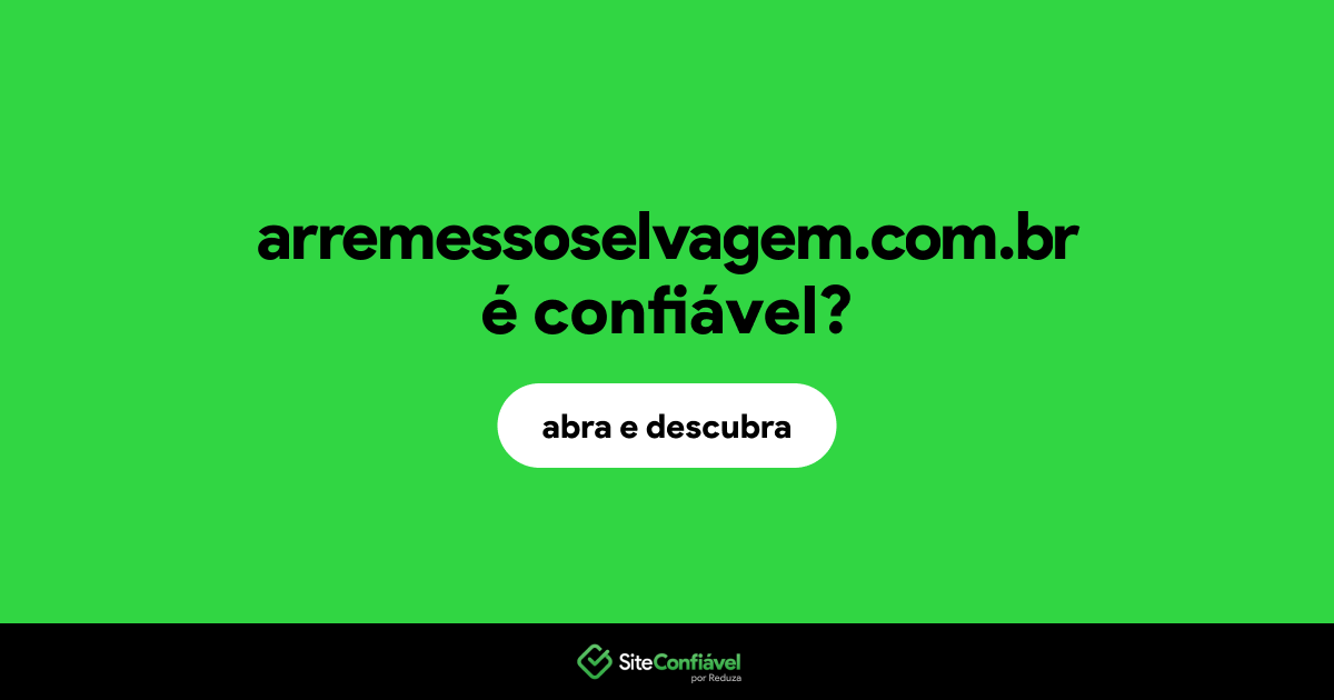 O site arremessoselvagem.com.br é confiável?