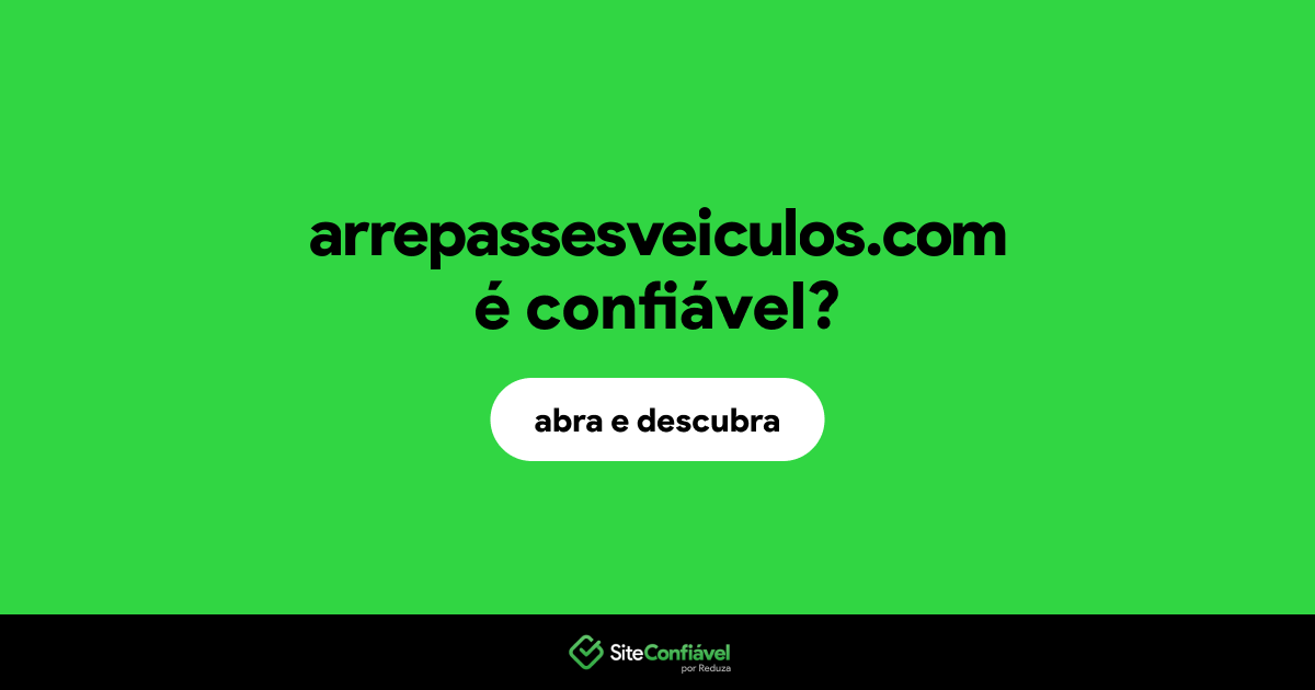 O site arrepassesveiculos.com é confiável?
