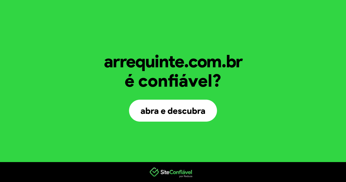 O site arrequinte.com.br é confiável?
