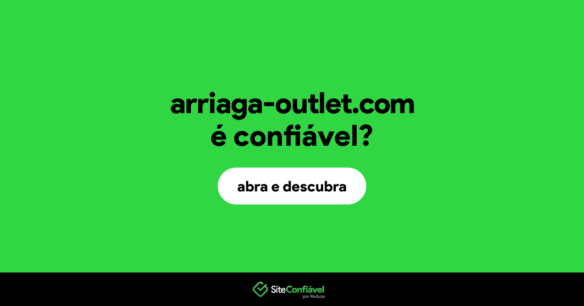 O site arriaga-outlet.com é confiável?