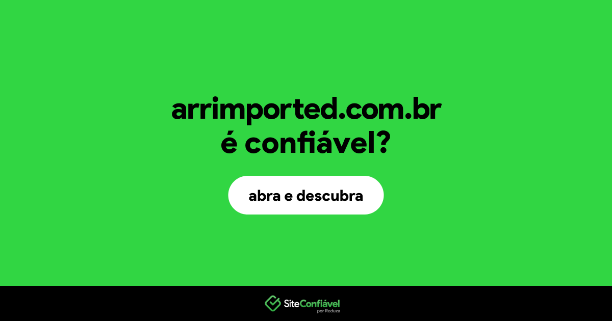 O site arrimported.com.br é confiável?
