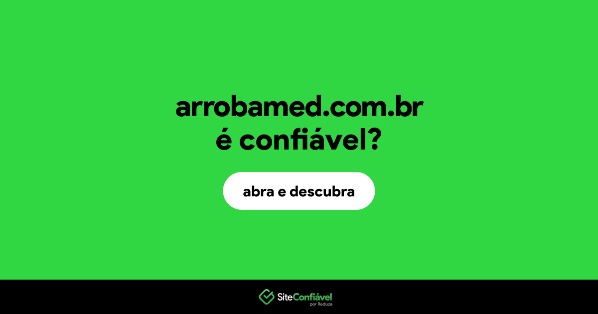 O site arrobamed.com.br é confiável?