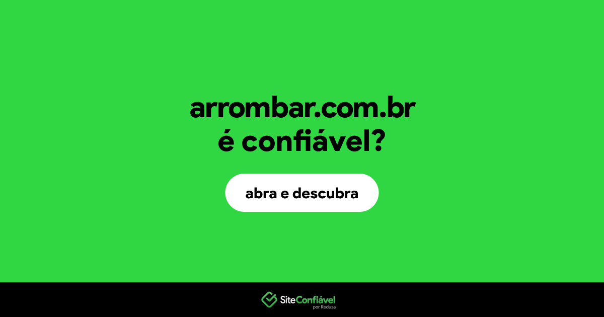 O site arrombar.com.br é confiável?