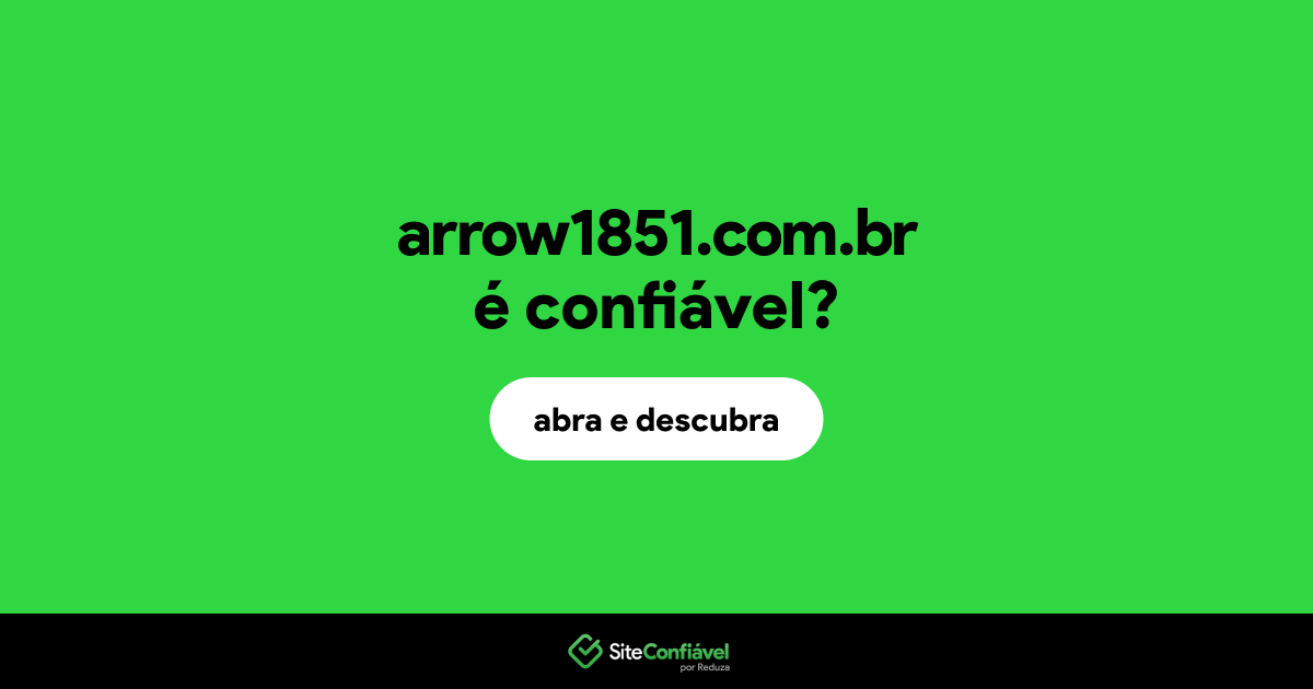 O site arrow1851.com.br é confiável?