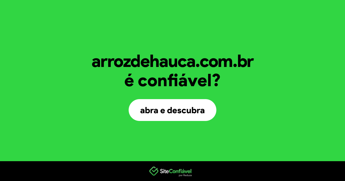 O site arrozdehauca.com.br é confiável?