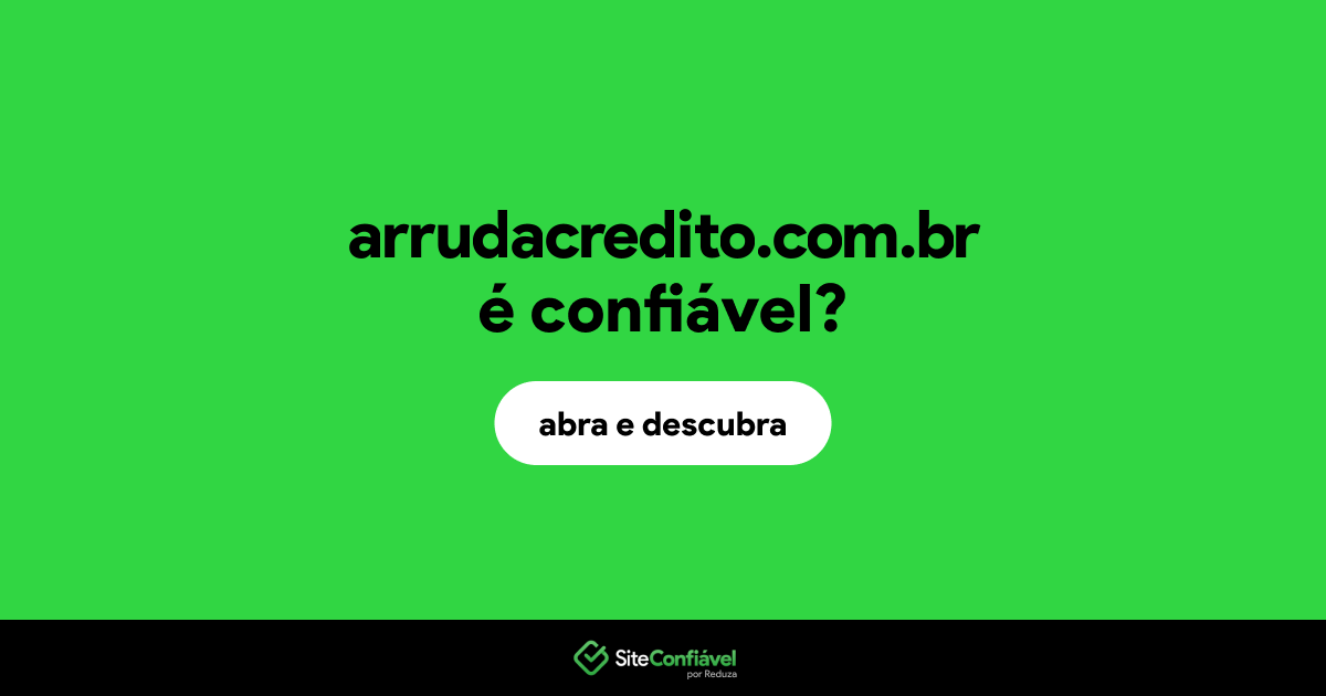 O site arrudacredito.com.br é confiável?