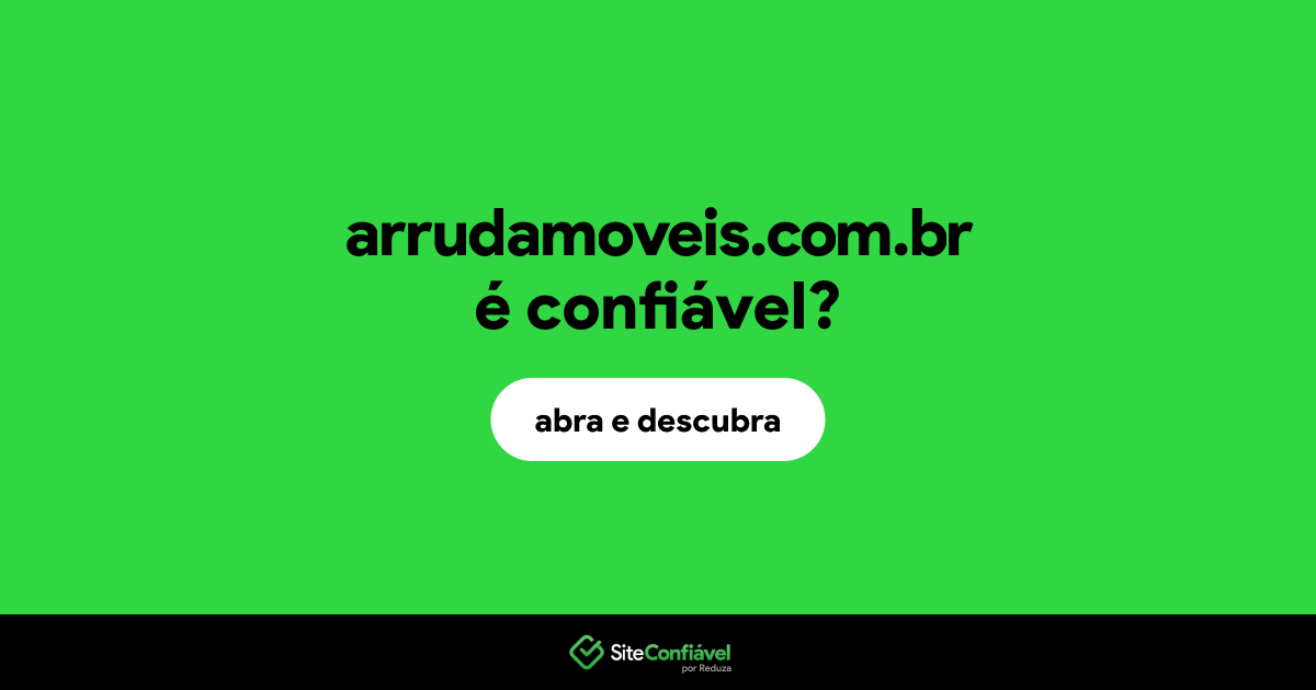 O site arrudamoveis.com.br é confiável?