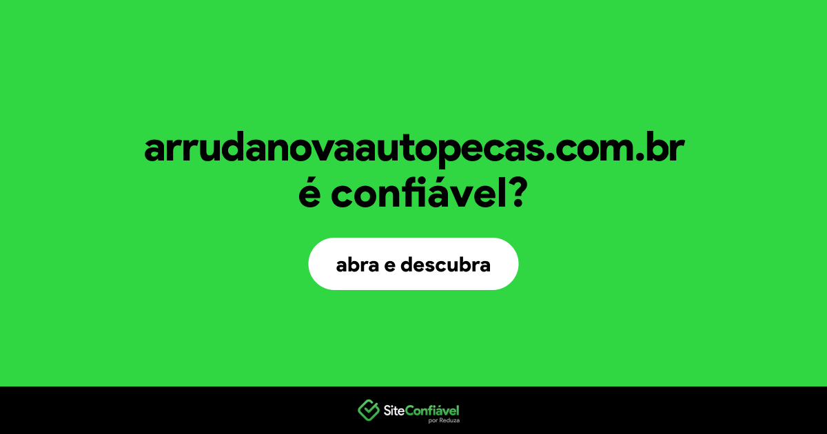 O site arrudanovaautopecas.com.br é confiável?