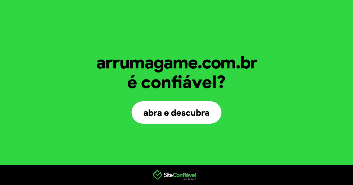 O site arrumagame.com.br é confiável?