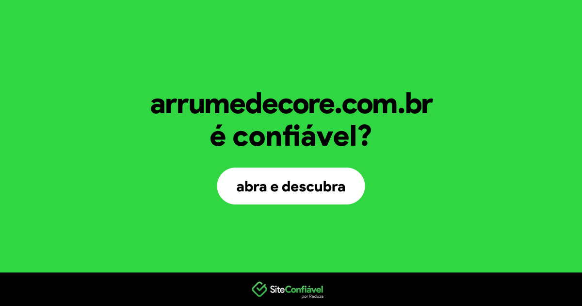 O site arrumedecore.com.br é confiável?