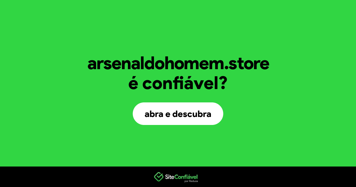 O site arsenaldohomem.store é confiável?