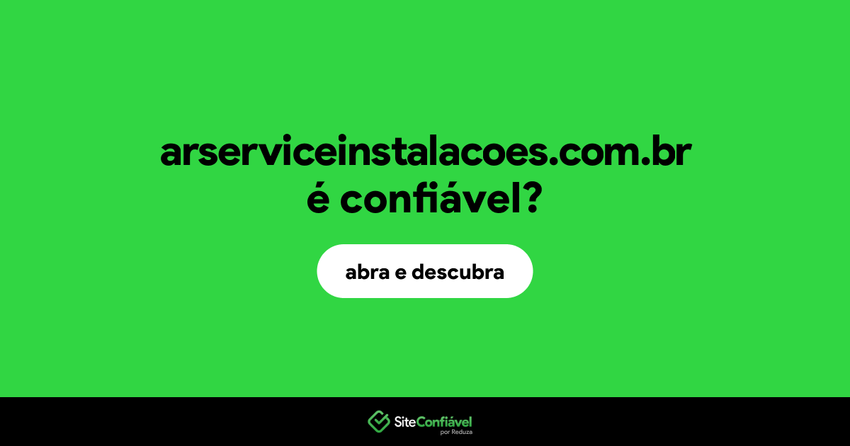 O site arserviceinstalacoes.com.br é confiável?