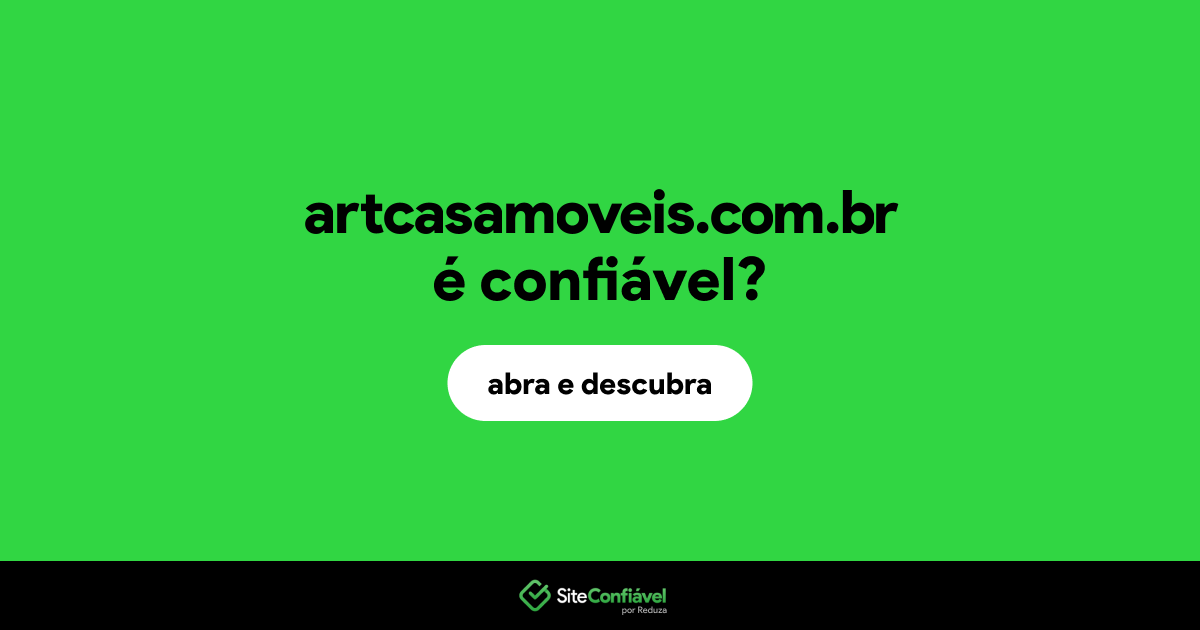 O site artcasamoveis.com.br é confiável?