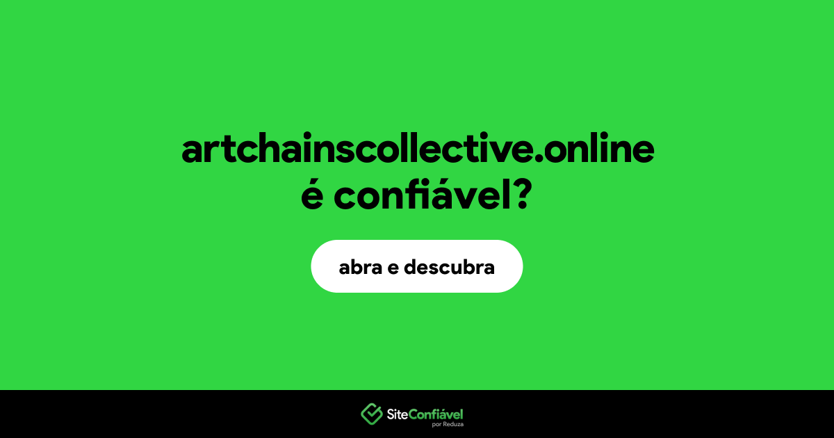O site artchainscollective.online é confiável?