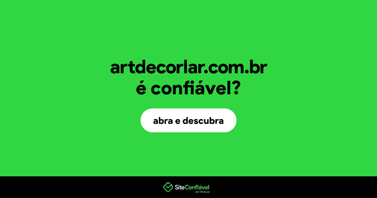 O site artdecorlar.com.br é confiável?