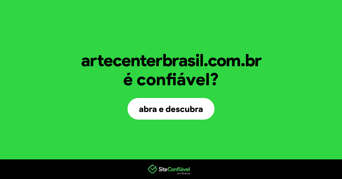 O site artecenterbrasil.com.br é confiável?