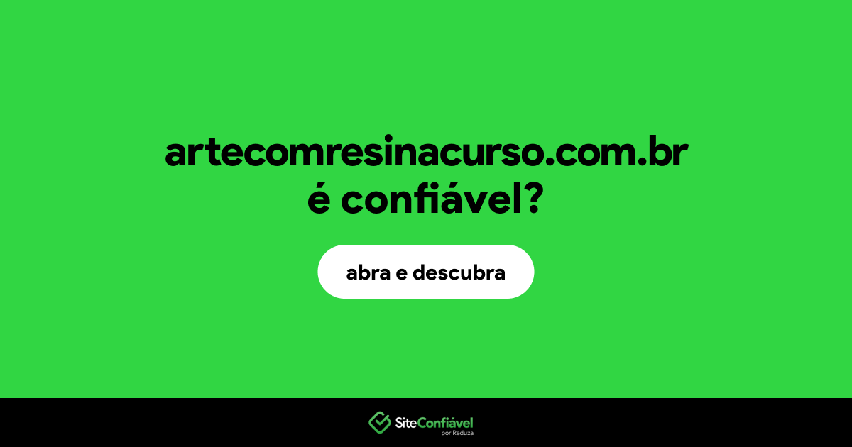 O site artecomresinacurso.com.br é confiável?