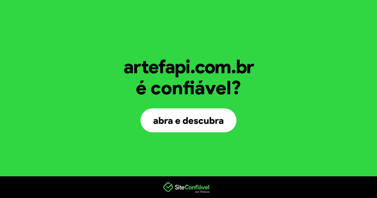 O site artefapi.com.br é confiável?