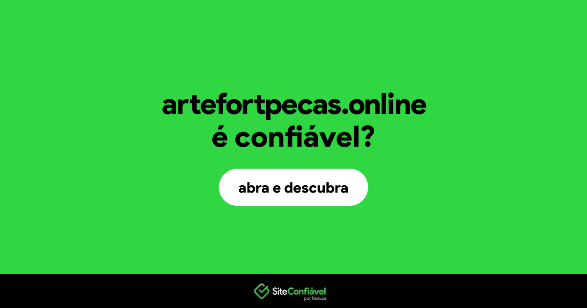 O site artefortpecas.online é confiável?