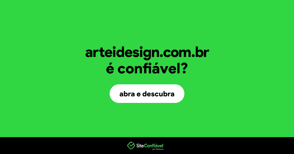 O site arteidesign.com.br é confiável?