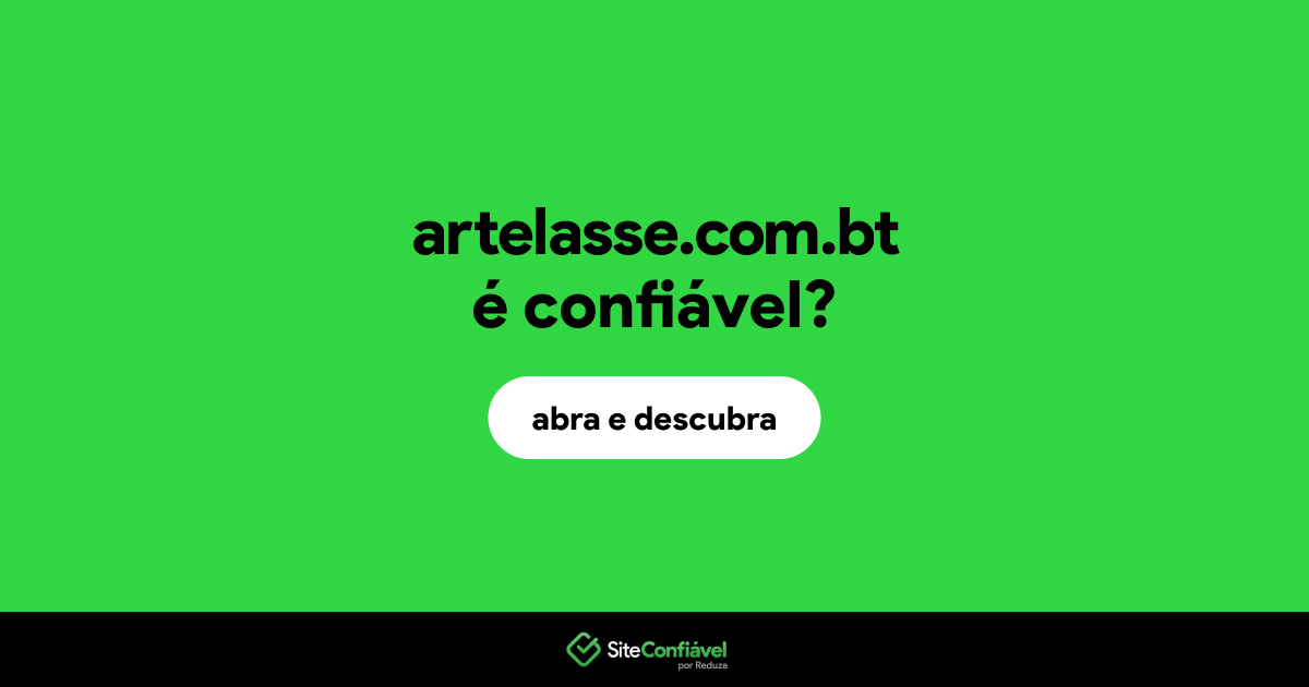 O site artelasse.com.bt é confiável?