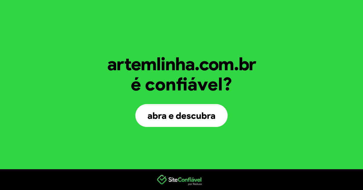 O site artemlinha.com.br é confiável?