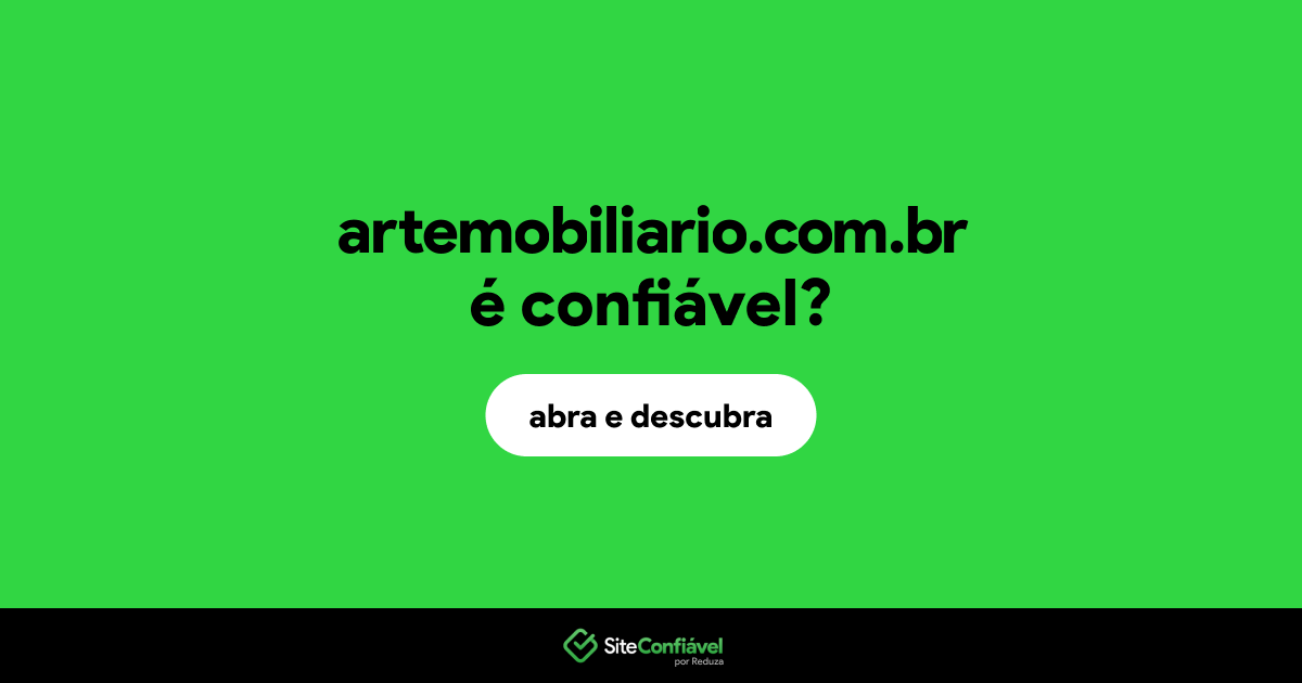 O site artemobiliario.com.br é confiável?