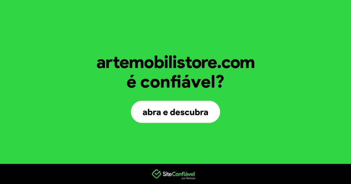 O site artemobilistore.com é confiável?