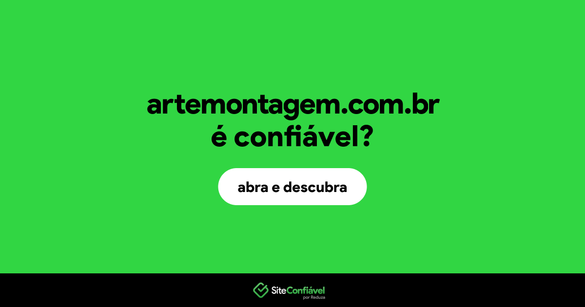 O site artemontagem.com.br é confiável?