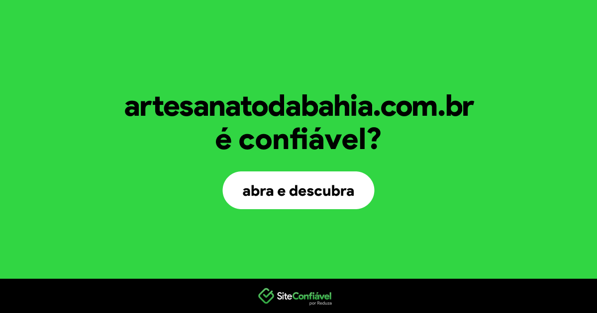 O site artesanatodabahia.com.br é confiável?