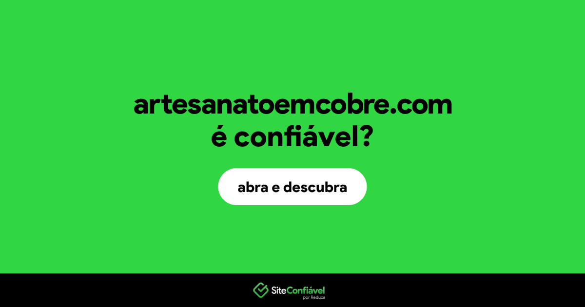O site artesanatoemcobre.com é confiável?