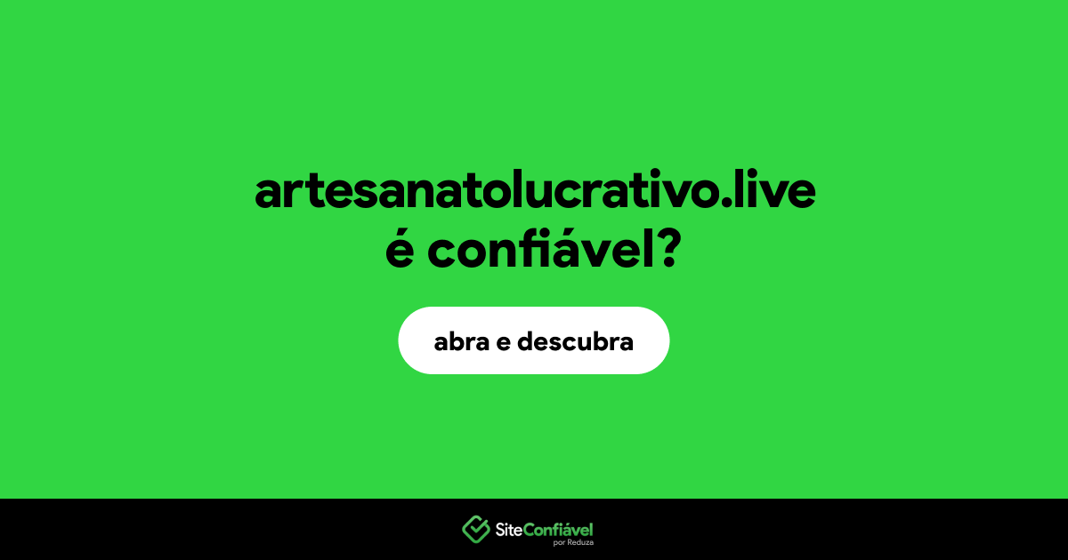 O site artesanatolucrativo.live é confiável?