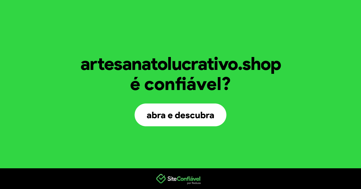 O site artesanatolucrativo.shop é confiável?