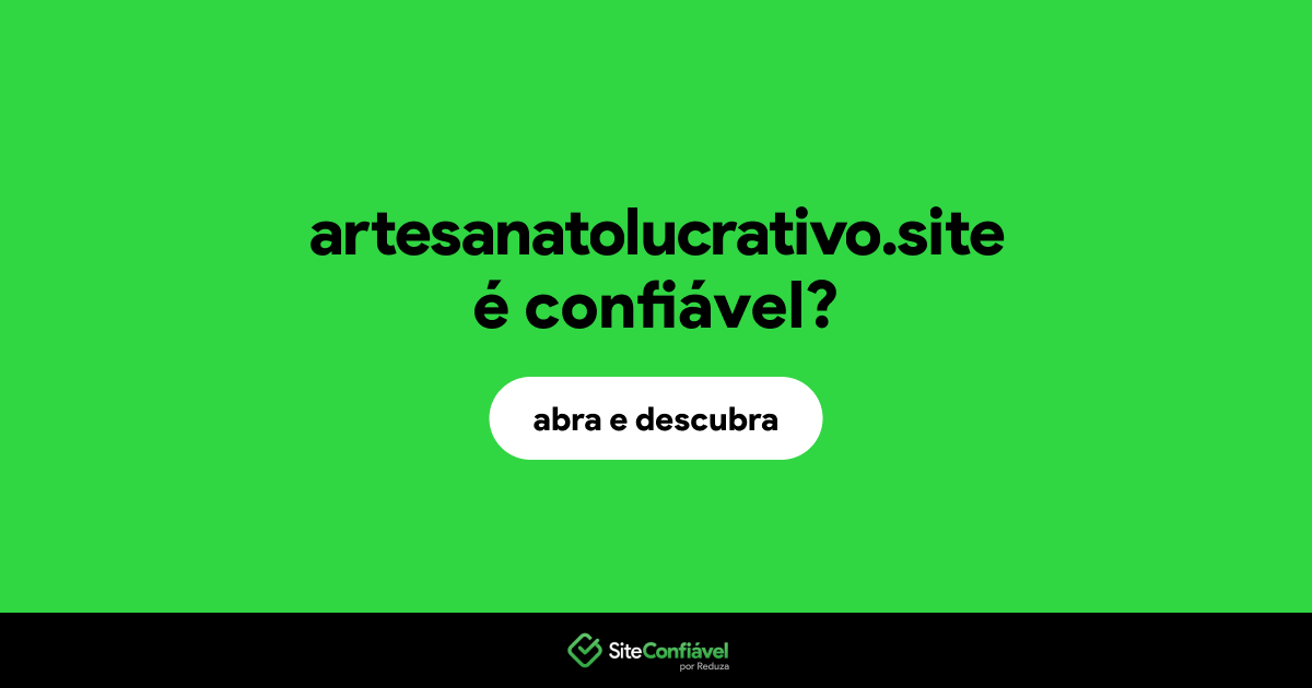 O site artesanatolucrativo.site é confiável?