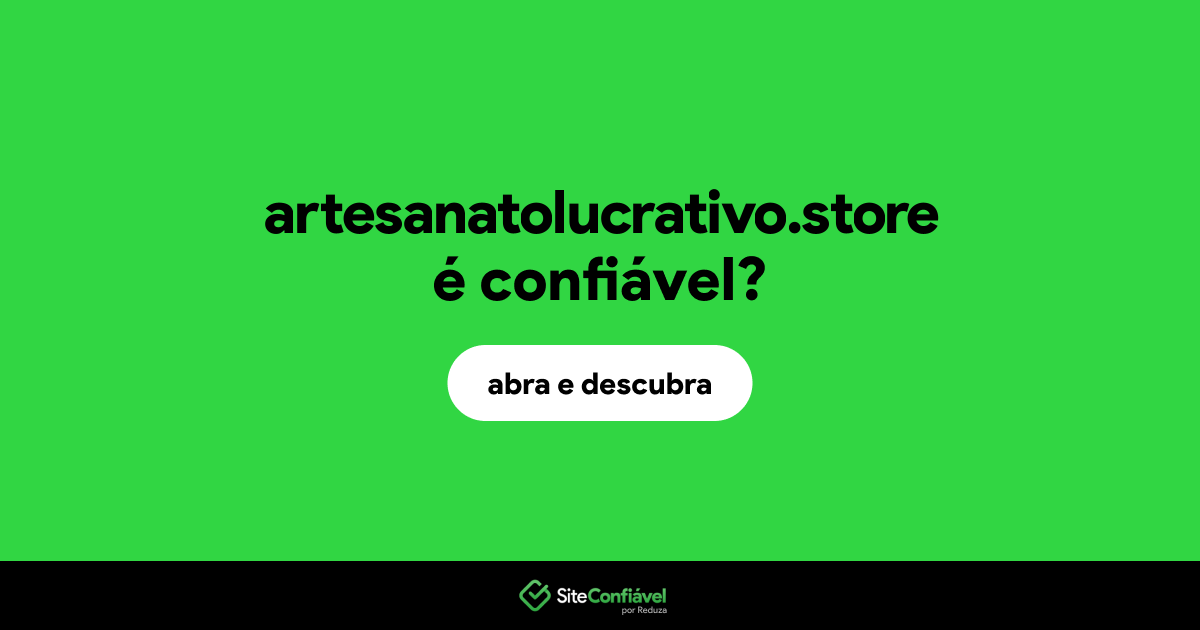 O site artesanatolucrativo.store é confiável?