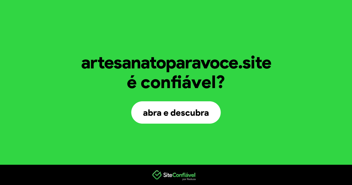 O site artesanatoparavoce.site é confiável?