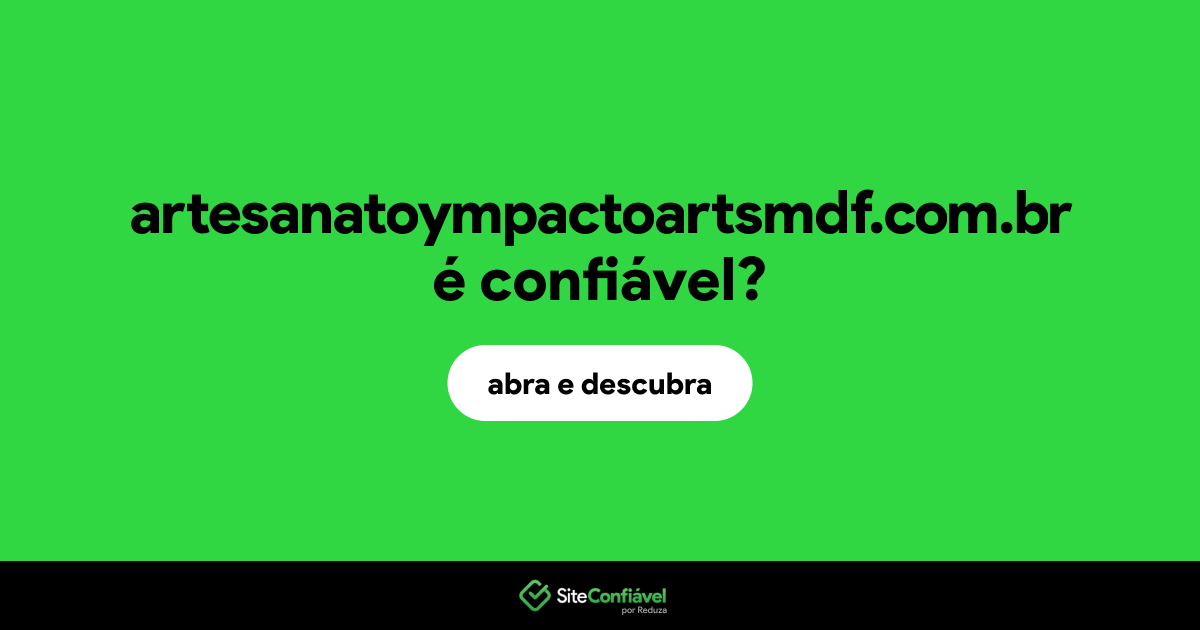 O site artesanatoympactoartsmdf.com.br é confiável?