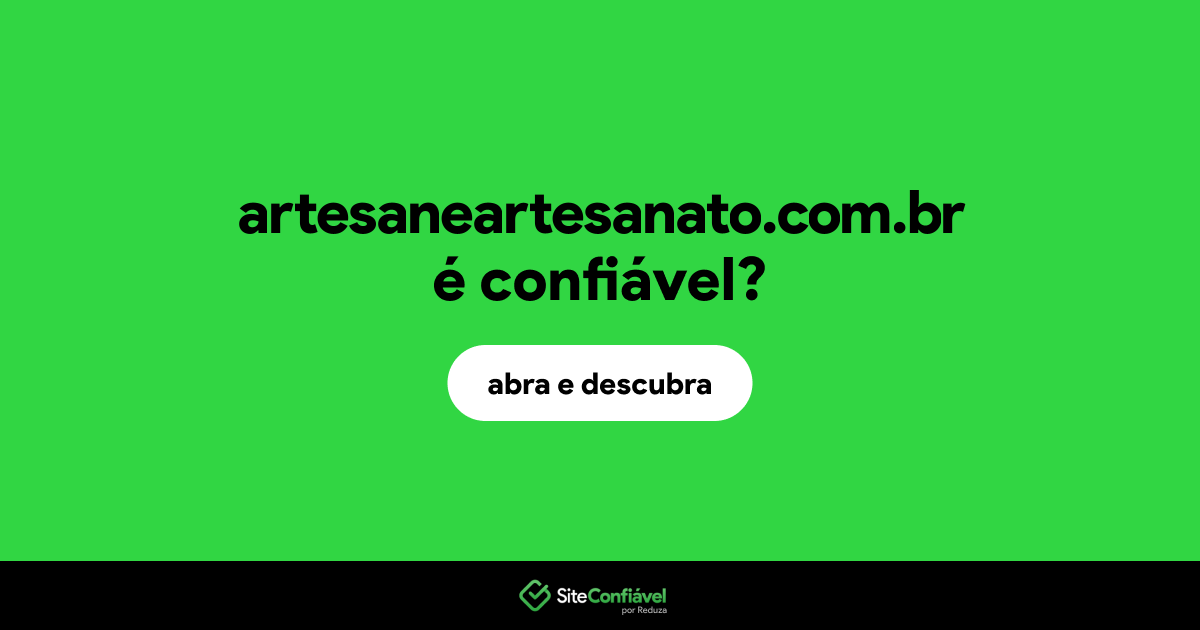 O site artesaneartesanato.com.br é confiável?