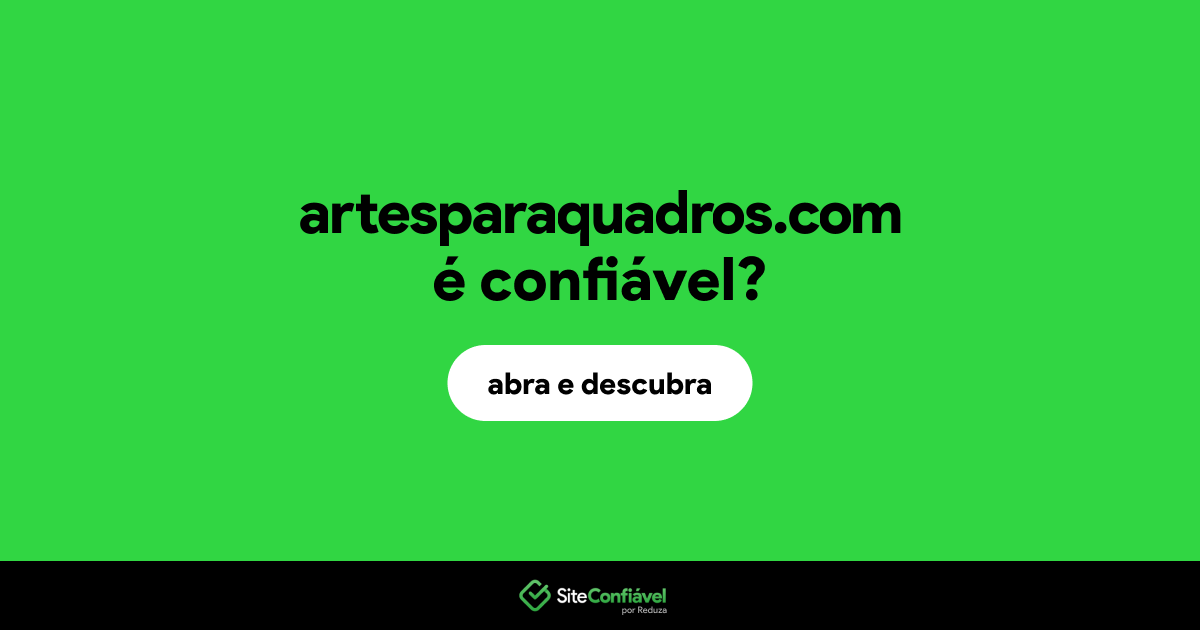 O site artesparaquadros.com é confiável?