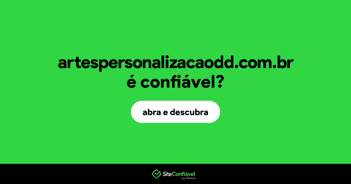 O site artespersonalizacaodd.com.br é confiável?