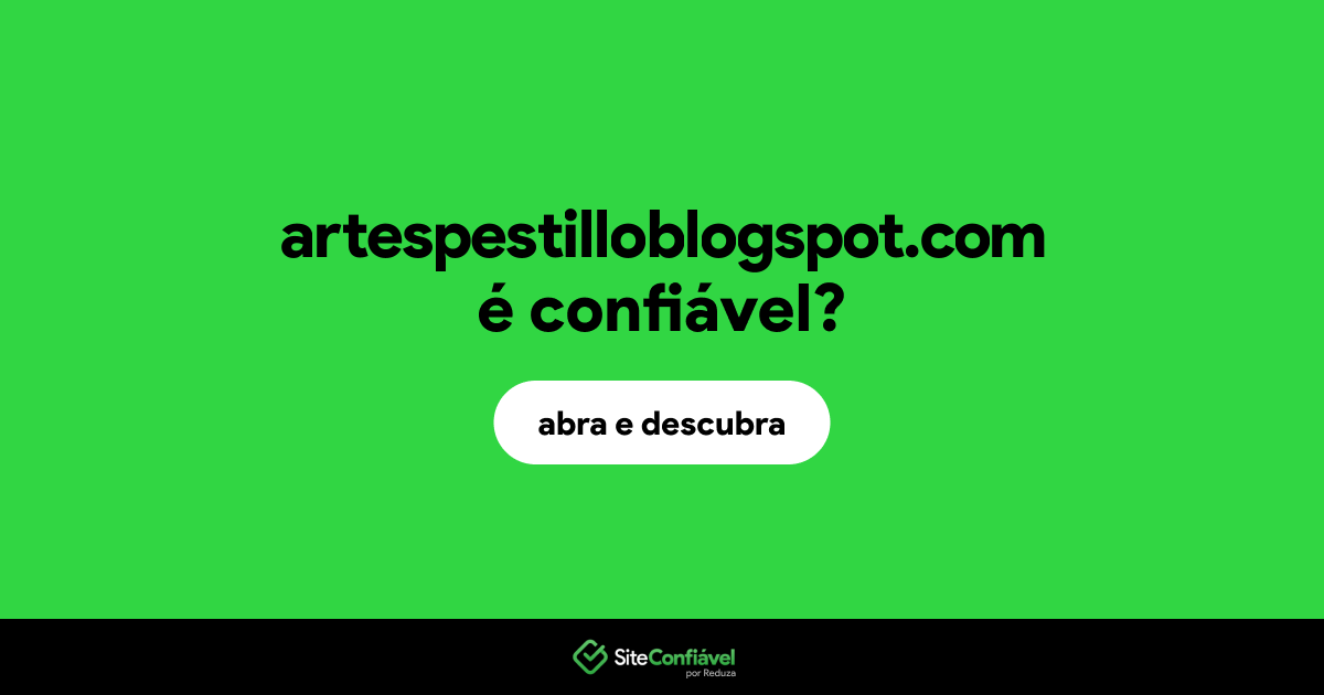 O site artespestilloblogspot.com é confiável?
