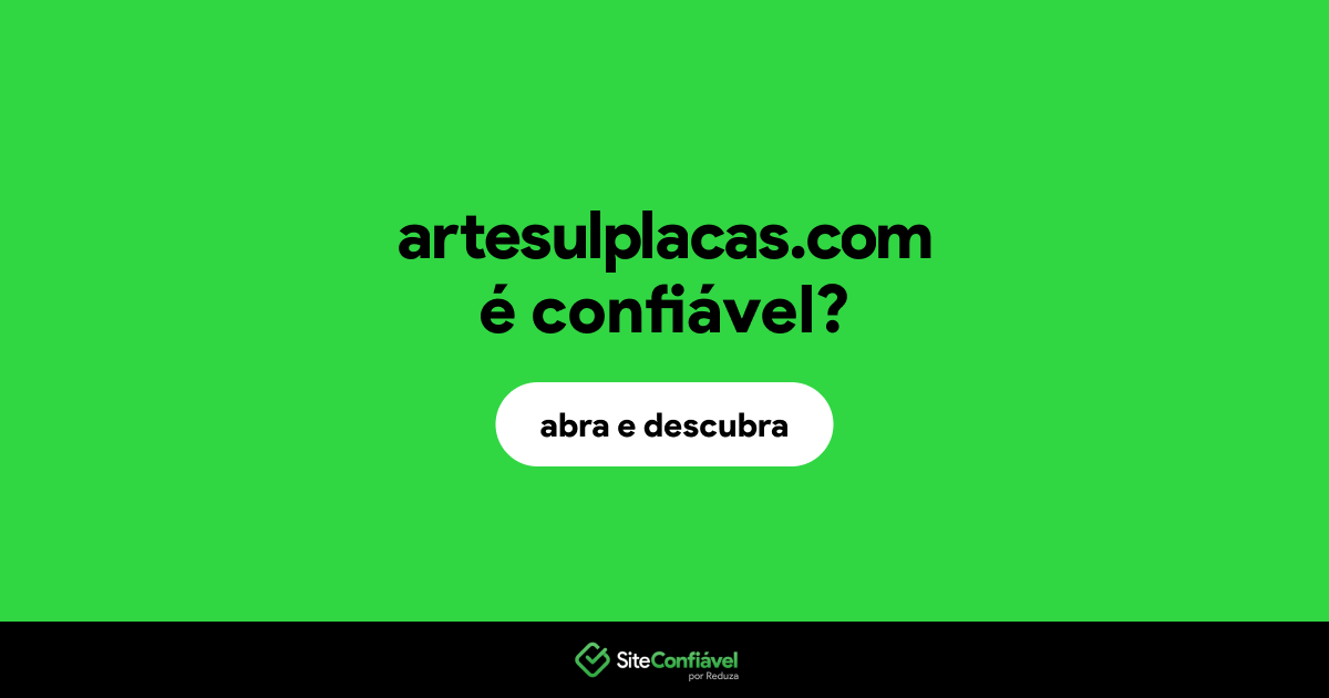 O site artesulplacas.com é confiável?