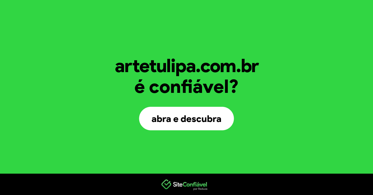 O site artetulipa.com.br é confiável?