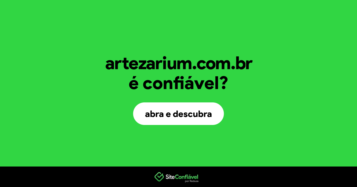 O site artezarium.com.br é confiável?