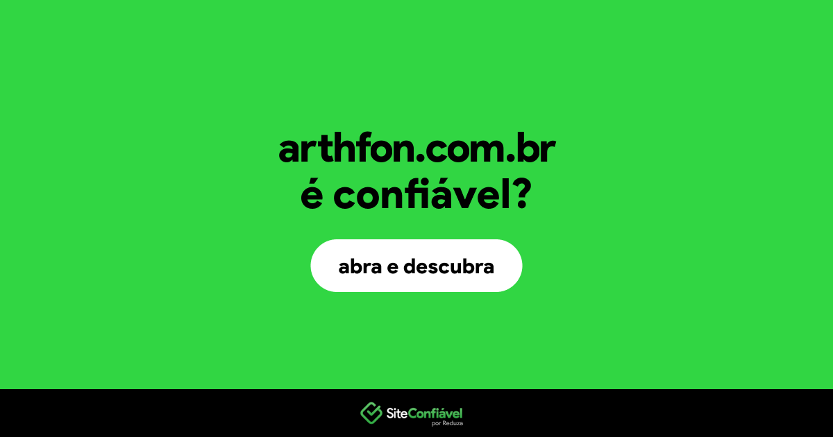 O site arthfon.com.br é confiável?