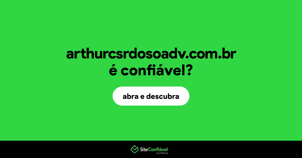 O site arthurcsrdosoadv.com.br é confiável?