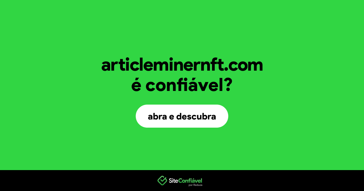 O site articleminernft.com é confiável?