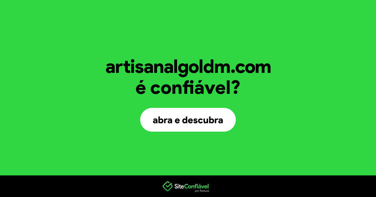 O site artisanalgoldm.com é confiável?