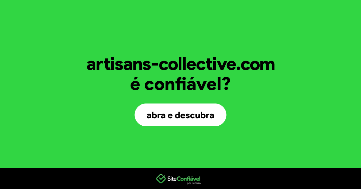 O site artisans-collective.com é confiável?